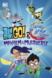 ¡Los Jóvenes Titanes en Acción! y DC Super Hero Girls: Caos en el Multiverso