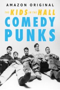 The Kids in the Hall: Comedy Punks 2022